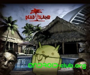    Android: Dead Island